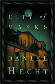 City of Masks: A Cree Black Thriller - Daniel Hecht