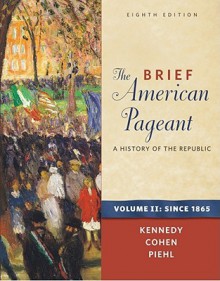 The American Pageant from 1865, Vol 2 - Thomas A. Bailey, Lizabeth Cohen, David M. Kennedy