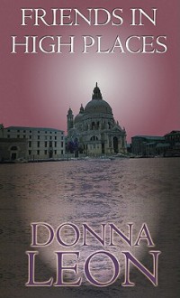 Friends in High Places: Library Edition - Donna Leon