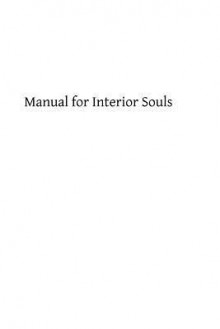 Manual for Interior Souls: A Collection of Unpublished Writings - Rev Father Grou, Hermenegild Tosf