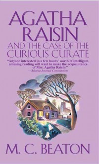 Agatha Raisin and the Case of the Curious Curate - M.C. Beaton