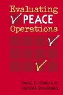 Evaluating Peace Operations - Paul Diehl, Daniel Druckman