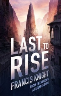 Last to Rise - Francis Knight