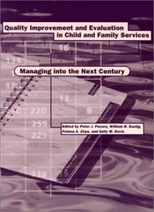 Quality Improvement and Evaluation in Child and Family Services: Managing Into the Next Century - Peter J. Pecora, Fotena A. Zirps