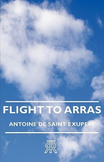 Flight to Arras - Antoine de Saint-Exupéry