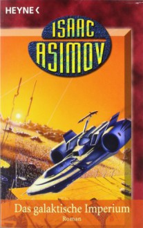 Das Galaktische Imperium - Isaac Asimov