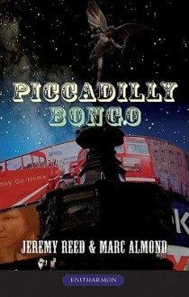 Piccadilly Bongo [With CD (Audio)] - Jeremy Reed, Marc Almond