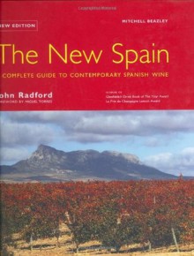 The New Spain: A Complete Guide to Contemporary Spanish Wine - John Radford