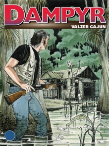 Dampyr n. 138: Valzer cajun - Diego Cajelli, Giuliano Piccininno, Enea Riboldi