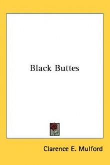 Black Buttes - Clarence E. Mulford