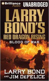 Blood of War - Jim DeFelice, Larry Bond