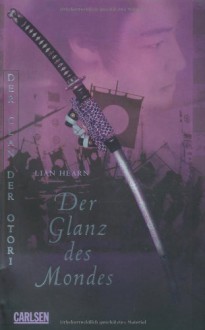 Der Glanz des Mondes (Der Clan der Otori, #3) - Lian Hearn, Salah Naoura