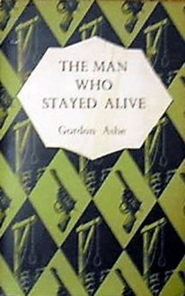 The Man Who Stayed Alive - Gordon Ashe