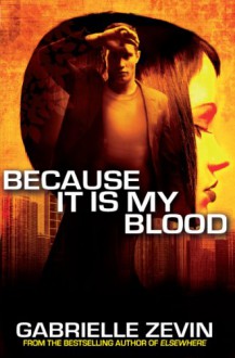 Because It Is My Blood - Gabrielle Zevin