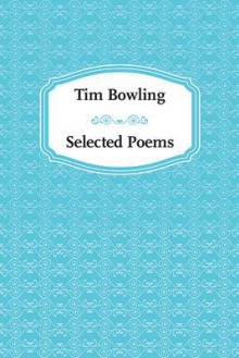 Selected Poems - Tim Bowling