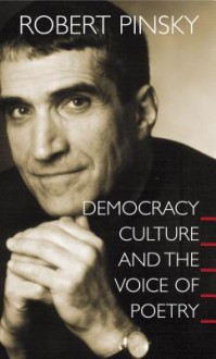 Democracy, Culture and the Voice of Poetry: - Robert Pinsky