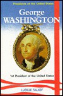 George Washington, 1st President of the United States - Lucille Falkof, Richard G. Young