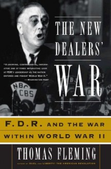 The New Dealers' War: FDR And The War Within World War II - Thomas J. Fleming