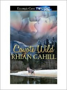 Coyote Wild - Rhian Cahill