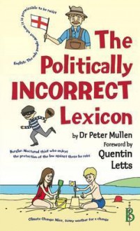 The Politically Incorrect Lexicon - Peter Mullen