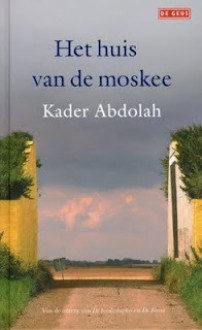 Het huis van de moskee - Kader Abdolah