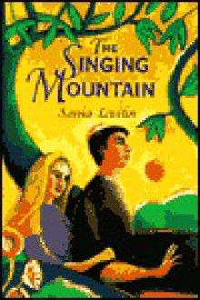 The Singing Mountain - Sonia Levitin