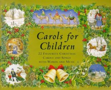 Carols for Children: 22 Favorite Christmas Carols and Songs with Words and Music - Sandy Nightingale