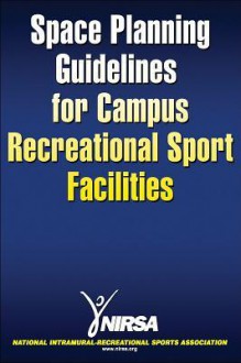 Space Planning Guidelines for Campus Recreational Sport Facilities - Tony Brown, Danell Haines