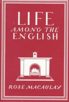 Life Among the English - Rose Macaulay