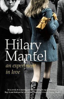 An Experiment in Love - Hilary Mantel