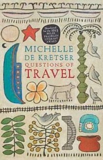 Questions of Travel - Michelle de Kretser