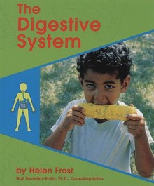 The Digestive System (Human Body Systems (Pebble Books)) - Rebecca Olien, Helen Frost