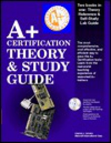 A+ Certification Theory and Study Guide [With Contains Exclusive Testprep Test Engine] - Charles J. Brooks