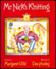 Mr. Nick's Knitting - Margaret Wild, Dee Huxley