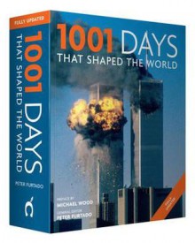 1001 Days That Shaped the World. General Editor, Peter Furtado - Peter Furtado