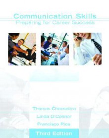 Communication Skills: Preparing for Career Success - Thomas Cheesebro