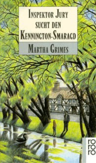 Inspektor Jury sucht den Kennington-Smaragd (Richard Jury Mystery, #3) - Martha Grimes, Uta Goridis