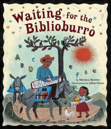 Waiting for the Biblioburro - Monica Brown, John Parra