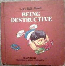 Help Me Be Good about Being Destructive - Joy Berry, John Costanza