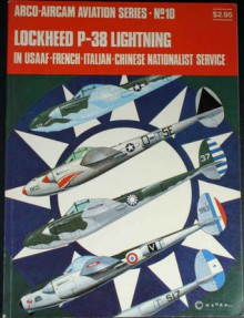 Lockheed P-38 Lightning: In USAAF-French-Italian-Chinese Nationalist service - Ernest R. McDowell, Richard Ward