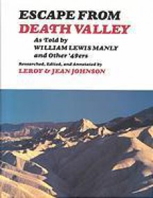 Escape from Death Valley: As Told by William Lewis Manly and Other '49ers - Leroy Johnson