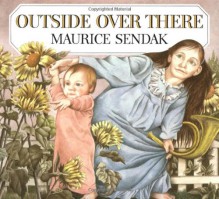 Outside Over There - Maurice Sendak