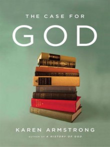 The Case for God - Karen Armstrong