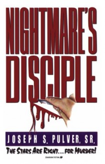 Nightmare's Disciple - Joseph S. Pulver Sr.