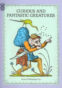 Fantastic Creatures: 122 Bizarre Beings - Dover Publications Inc.