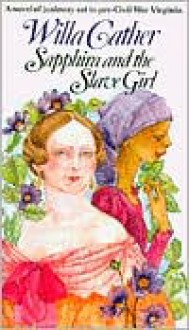 Sapphira and the Slave Girl - Willa Cather