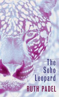 The Soho Leopard - Ruth Padel