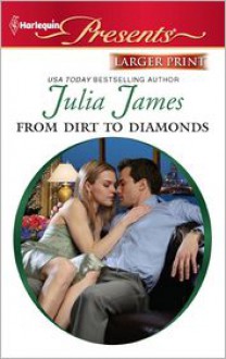 From Dirt to Diamonds (Harlequin Presents (Larger Print)) - Julia James