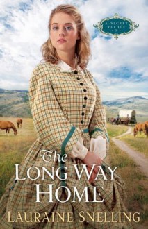 Long Way Home, The (A Secret Refuge Book #3) - Lauraine Snelling