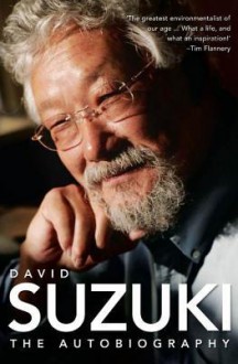 David Suzuki: The Autobiography - David Suzuki